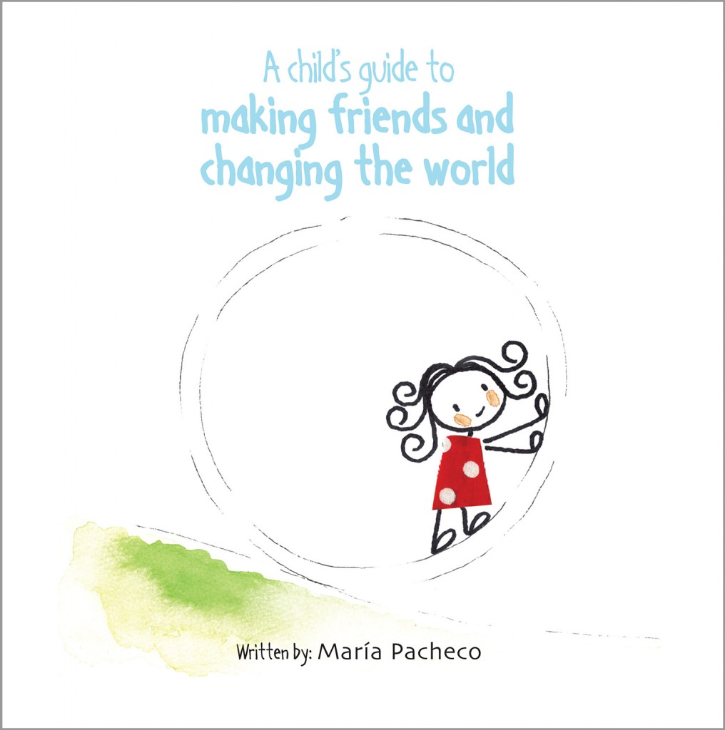 Maria Pacheco A Child's Guide to Making Friends and Changing the World